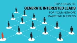 Generate Interested Leads for Your Network Marketing Business
